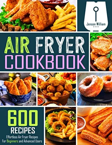 Air Fryer Cookbook: 600 Effortless Air Fryer Recipes for Beginners and Advanced Users - Image 2